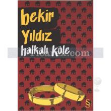 Halkalı Köle | Bekir Yıldız