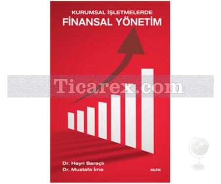 Kurumsal İşletmelerde Finansal Yönetim | Hayri Baraçlı , Mustafa İme - Resim 1