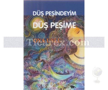 Düş Peşindeyim Düş Peşime | Oya Uslu - Resim 1