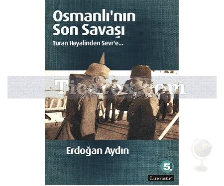 Osmanlı'nın Son Savaşı | Turan Hayalinden Sevr'e | Erdoğan Aydın - Resim 1