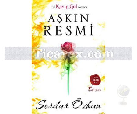 Aşkın Resmi | Bir Kayıp Gül Romanı | Serdar Özkan - Resim 1