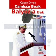 Cambazı Bırak Balyoz'a Bak | Özden Örnek