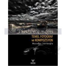 Temel Fotoğraf ve Kompozisyon | Muzaffer Sütlüoğlu