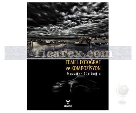 Temel Fotoğraf ve Kompozisyon | Muzaffer Sütlüoğlu - Resim 1