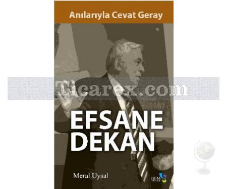 Efsane Dekan | Anılarıyla Cevat Geray | Meral Uysal - Resim 1