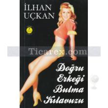 Doğru Erkeği Bulma Kılavuzu | (Cep Boy) | İlhan Uçkan