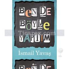 Ben De Böyle Yaptım | İsmail Yavaş