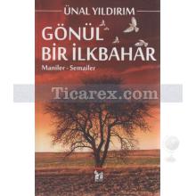 Gönül Bir İlkbahar | Maniler - Semailer | Ünal Yıldırım