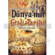 Dünya'nın Gizli Tarihi | Turgut Gürsan