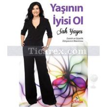 Yaşının İyisi Ol | Şah Yaycı