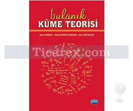 Bulanık Küme Teorisi | Eren Özceylan, Nimet Yapıcı Pehlivan , Turan Paksoy - Resim 1