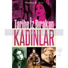 Tarihe İz Bırakan Kadınlar | Metehan K. Avcı