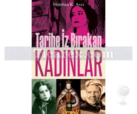 Tarihe İz Bırakan Kadınlar | Metehan K. Avcı - Resim 1