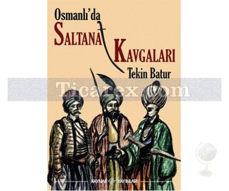 Osmanlı'da Saltanat Kavgaları | Tekin Batur - Resim 1