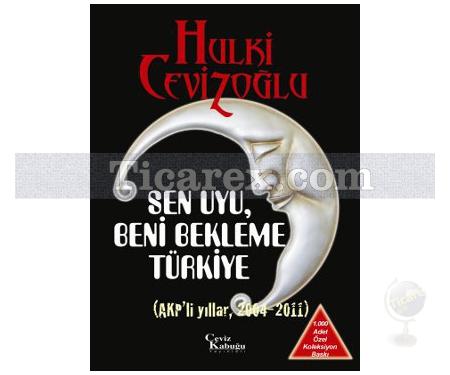 Sen Uyu, Beni Bekleme Türkiye (6 Kitap Takım) | AKP'li Dönemler 2004 - 2011 | Hulki Cevizoğlu - Resim 1