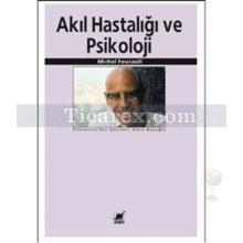 Akıl Hastalığı ve Psikoloji | Michel Foucault