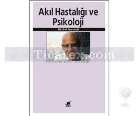 Akıl Hastalığı ve Psikoloji | Michel Foucault - Resim 1