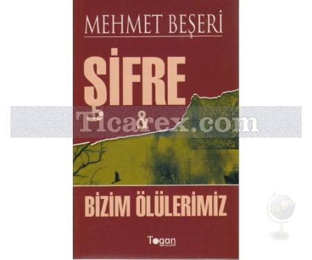 Şifre ve Bizim Ölülerimiz | Mehmet Beşeri - Resim 1