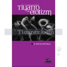 Geçmişten Günümüze Tiyatro ve Erotizm | M. Melih Korukçu