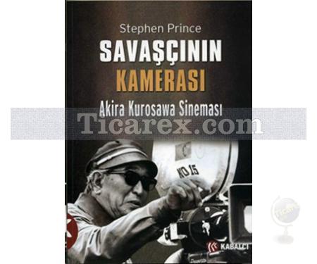 Savaşçının Kamerası | Akira Kurosawa Sineması | Stephen Prince - Resim 1