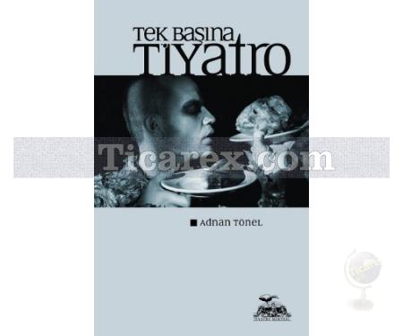 Tek Başına Tiyatro | Adnan Tönel - Resim 1