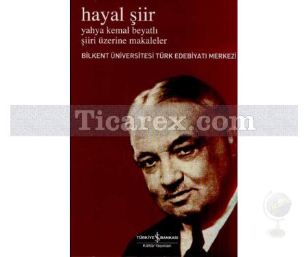 Hayal Şiir | Yahya Kemal Beyatlı Şiiri Üzerine Makaleler | Kolektif - Resim 1