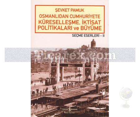 Osmanlıdan Cumhuriyete Küreselleşme, İktisat Politikaları ve Büyüme | Şevket Pamuk - Resim 1