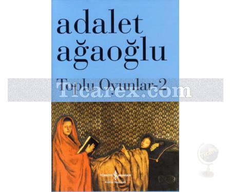 Toplu Oyunlar 2 | (Ciltli) | Adalet Ağaoğlu - Resim 1