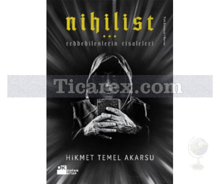 Nihilist | Reddedilenlerin Risaleleri | Hikmet Temel Akarsu - Resim 1