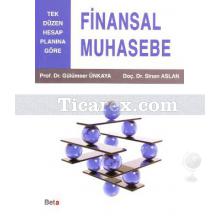 Finansal Muhasebe | Tek Düzen Hesap Planına Göre | Gülümser Ünkaya, Sinan Aslan