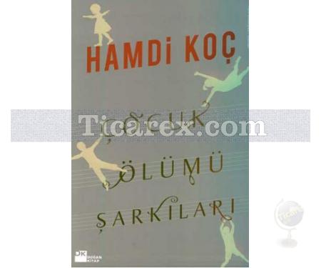 Çocuk Ölümü Şarkıları | Hamdi Koç - Resim 1