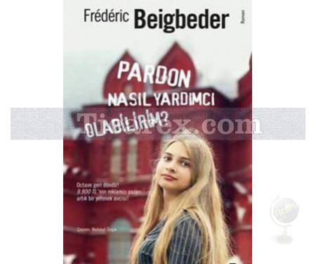 Pardon Nasıl Yardımcı Olabilirim ? | Frederic Beigbeder - Resim 1