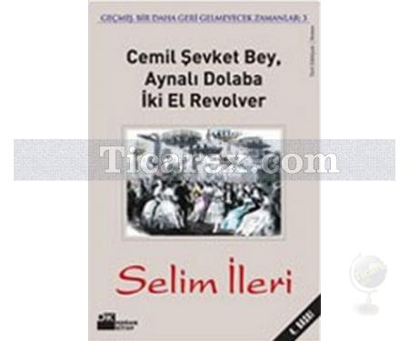 Cemil Şevket Bey, Aynalı Dolaba İki El Revolver | Selim İleri - Resim 1