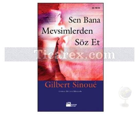 Sen Bana Mevsimlerden Söz Et | Gilbert Sinoue - Resim 1