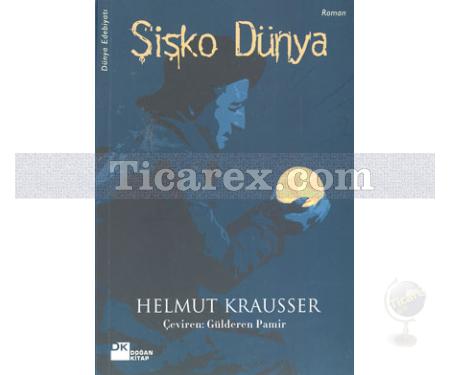 Şişko Dünya | Helmut Krausser - Resim 1