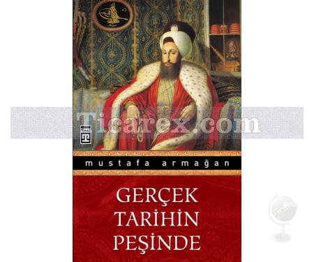 Gerçek Tarihin Peşinde | Mustafa Armağan - Resim 1