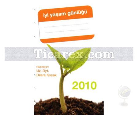 İyi Yaşam Günlüğü 2010 | Dilara Koçak - Resim 1