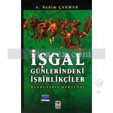 İşgal Günlerindeki İşbirlikçiler | Hüsnüyadis Hortladı | A. Nedim Çakmak