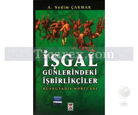 İşgal Günlerindeki İşbirlikçiler | Hüsnüyadis Hortladı | A. Nedim Çakmak - Resim 1