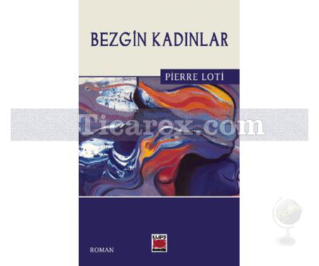 Bezgin Kadınlar | Pierre Loti - Resim 1