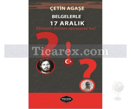 Belgelerle 17 Aralık | Çetin Agaşe - Resim 1