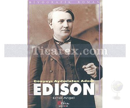 Dünyayı Aydınlatan Adam Edison | Ernst Angel - Resim 1