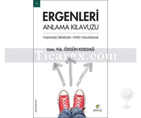 Ergenleri Anlama Kılavuzu | Özgün Kızıldağ - Resim 1