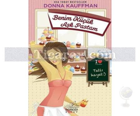 Benim Küçük Aşk Pastam | Donna Kauffman - Resim 1