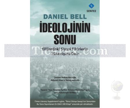 İdeolojinin Sonu | Ellilerdeki Siyasi Fikirlerin Tükenişine Dair | Daniel Bell - Resim 1