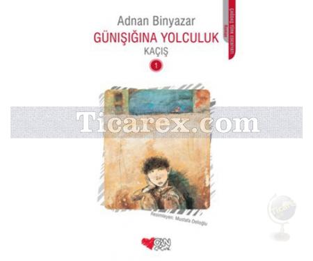 Günışığına Yolculuk 1 - Kaçış | Adnan Binyazar - Resim 1