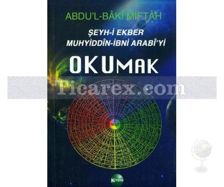 Şeyh-i Ekber Muhyiddin-İbni Arabi'yi Okumak | Abdulbaki Miftah - Resim 1