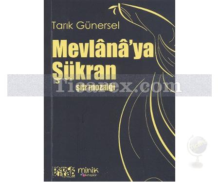 Mevlana'ya Şükran | Şiir Mozaiği | Tarık Günersel - Resim 1