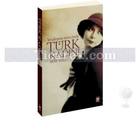 Yenileşme Sürecinde Türk Kadını | 1839-1923 | Şefika Kurnaz - Resim 1