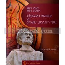 Kaşgarlı Mahmud ve Divanü Lugati't-Türk | Şükrü Halûk Akalın